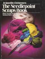 9780136110200-0136110207-The Needlepoint Scraps Book: What to Do with Your Needlepoint Leftovers (The Creative Handcrafts Series)