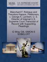 9781270408710-1270408712-Blanchard F. Robique and Theodore Kapsos, Petitioners, v. George A. Lambert, U. S. Director of Internal U.S. Supreme Court Transcript of Record with Supporting Pleadings