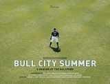 9780988983168-0988983168-Bull City Summer: A Season At The Ballpark