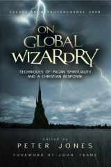 9780974689517-0974689513-On Global Wizardry: Techniques of Pagan Spirituality and a Christian Response