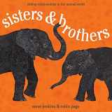 9780547727387-0547727380-Sisters and Brothers: Sibling Relationships in the Animal World