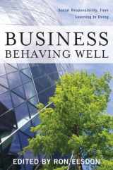9781612342948-1612342949-Business Behaving Well: Social Responsibility, from Learning to Doing