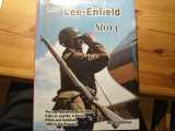 9780949749154-094974915X-Lee-Enfield Story: A Complete Study of the Lee-Metford, Lee-Enfield, S.M.L.E. and No.4 Series