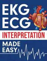 9781952914096-1952914094-EKG | ECG Interpretation Made Easy: An Illustrated Study Guide For Students To Easily Learn How To Read & Interpret ECG Strips