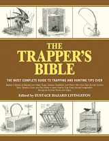 9781616085599-1616085592-The Trapper's Bible: The Most Complete Guide to Trapping and Hunting Tips Ever