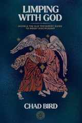 9781948969833-1948969831-Limping with God: Jacob & the Old Testament Guide to Messy Discipleship