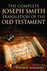 9781606411315-1606411314-The Complete Joseph Smith Translation of the Old Testament: A Side-by-Side Comparison With the King James Version