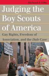 9780700619511-0700619518-Judging the Boy Scouts of America: Gay Rights, Freedom of Association, and the Dale Case (Landmark Law Cases and American Society)