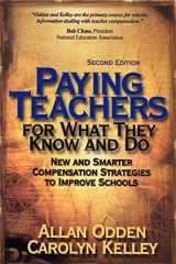 9780761978886-0761978887-Paying Teachers for What They Know and Do: New and Smarter Compensation Strategies to Improve Schools