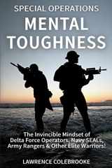 9781519596369-1519596367-Special Operations Mental Toughness: The Invincible Mindset of Delta Force Operators, Navy SEALs, Army Rangers & Other Elite Warriors!