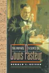 9780691015521-069101552X-The Private Science of Louis Pasteur (Princeton Legacy Library, 306)