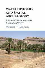 9781316500682-1316500683-Water Histories and Spatial Archaeology: Ancient Yemen and the American West