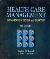 9780766810723-0766810720-Health Care Management: Organization Design & Behavior (Delmar Series in Health Services Administration)