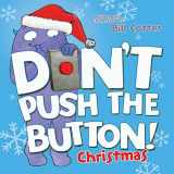 9781492657040-1492657042-Don't Push the Button! A Christmas Adventure: An Interactive Holiday Book For Toddlers