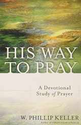 9780825444753-0825444756-His Way to Pray: A Devotional Study of Prayer