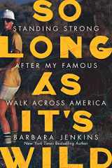 9781947297715-1947297716-So Long as It's Wild: Standing Strong After My Famous Walk Across America