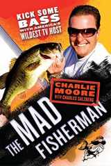 9780312565275-0312565275-The Mad Fisherman: Kick Some Bass with America's Wildest TV Host
