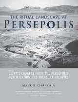 9781614910343-1614910340-The Ritual Landscape at Persepolis: Glyptic Imagery from the Persepolis Fortification and Treasury Archives (Studies in Ancient Oriental Civilization)