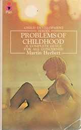 9780330242806-0330242806-Problems of childhood: A complete guide for all concerned (Child development series)