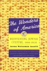 9780809015863-0809015862-The Wonders of America: Reinventing Jewish Culture 1880-1950