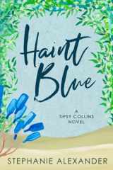 9781647043261-1647043263-Haint Blue: A Tipsy Collins Novel (Tipsy Collins Series)