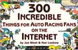 9780965866880-0965866882-300 Incredible Things for Auto Racing Fans on the Internet (The Incredible Internet Book Series)