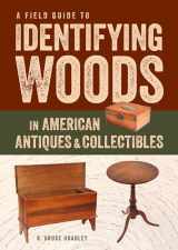 9781631863714-1631863711-A Field Guide to Identifying Woods in American Antiques & Collectibles