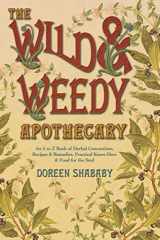9780738719078-0738719072-The Wild & Weedy Apothecary: An A to Z Book of Herbal Concoctions, Recipes & Remedies, Practical Know-How & Food for the Soul