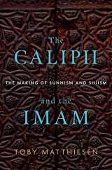 9780190689469-0190689463-The Caliph and the Imam: The Making of Sunnism and Shiism