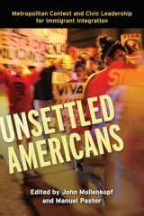 9781501702679-150170267X-Unsettled Americans: Metropolitan Context and Civic Leadership for Immigrant Integration