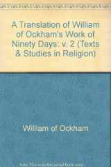 9780773475304-0773475303-A Translation of William of Ockham's Work of Ninety Days (Texts and Studies in Religion, 87B)