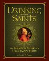 9781621573265-1621573265-Drinking with the Saints: The Sinner's Guide to a Holy Happy Hour