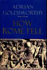 9780300137194-0300137192-How Rome Fell: Death of a Superpower