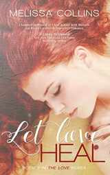 9780991054206-0991054202-Let Love Heal (The Love Series)