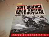 9780918226112-0918226112-The Soft Science of Road Racing Motorcycles