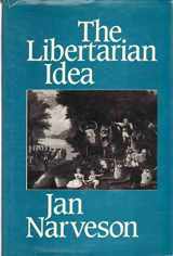 9780877225690-0877225699-The Libertarian Idea (Ethics and Action Series)