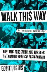 9780735212237-0735212236-Walk This Way: Run-DMC, Aerosmith, and the Song that Changed American Music Forever