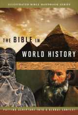 9781602606456-1602606455-The Bible in World History: How History and Scripture Intersect (Illustrated Bible Handbook Series)