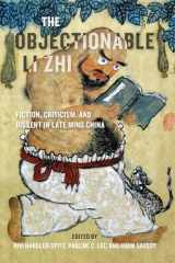 9780295748375-0295748370-The Objectionable Li Zhi: Fiction, Criticism, and Dissent in Late Ming China