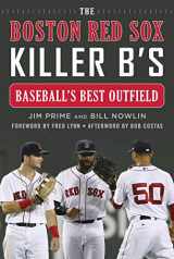 9781683583387-1683583388-The Boston Red Sox Killer B's: Baseball's Best Outfield