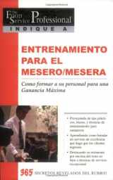 9780910627467-0910627460-Entrenamiento Para El Mesero/Mesera: Como Formar A Su Personal Para Una Ganancia Maxima : 365 Secretos Revelados (Spanish Edition)