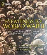 9781426221064-1426221061-Eyewitness to WWII: Unforgettable Stories and Photographs From History's Greatest Conflict