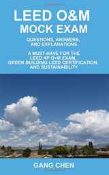 9780984374113-0984374116-Leed O&m Mock Exam: Questions, Answers, and Explanations, a Must-Have for the Leed AP O+m Exam, Green Building Leed Certification, and Sus