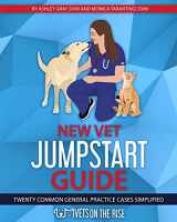 9781637320754-1637320752-New Vet Jumpstart Guide: Twenty common general practice cases simplified