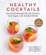 9781510744943-1510744940-Healthy Cocktails: Easy & Fun Recipes for All-Natural, Low-Sugar, Low-Alcohol Drinks
