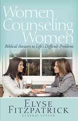 9780736929981-0736929983-Women Counseling Women: Biblical Answers to Life's Difficult Problems