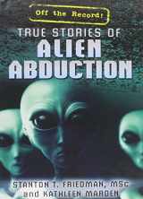 9781477778319-1477778314-True Stories of Alien Abduction (Off the Record!)