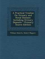 9781295892129-129589212X-A Practical Treatise On Urinary and Renal Diseases: Including Urinary Deposits - Primary Source Edition