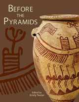 9781885923820-1885923821-Before the Pyramids: The Origins of Egyptian Civilization (Oriental Institute Museum Publications)