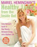 9780060890391-0060890398-Mariel Hemingway's Healthy Living from the Inside Out: Every Woman's Guide to Real Beauty, Renewed Energy, and a Radiant Life